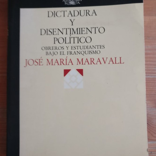 Portada del libro de Dictadura y disentimiento político: obreros y estudiantes bajo el franquismo Maravall, ALFAGUARA1978