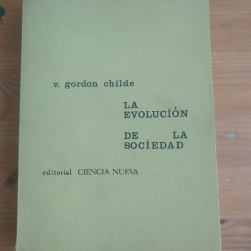 Portada del libro de LA EVOLUCIÓN DE LA SOCIEDAD V. GORDON CHILDE ED. CIENCIA NUEVA, MADRID (1965) 202pp