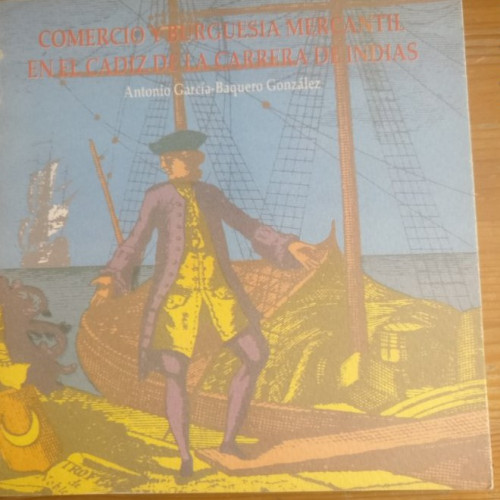 Portada del libro de COMERCIO Y BURGUESIA MERCANTIL EN EL CADIZ DE LA CARRERA GARCIA-BAQUERO GONZALEZ DIP.CADIZ