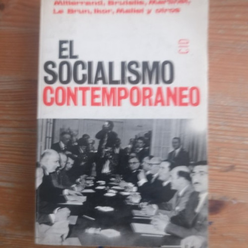 Portada del libro de EL SOCIALISMO CONTEMPORANEO. MITERRAND BRTUTELLE Ediciones CID.,1967 438pp