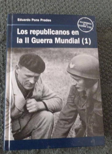 Portada del libro de LOS REPUBLICANOS EN LA SEGUNDA GUERRA MUNDIAL. 2 VOL RBA. 2006 635pp