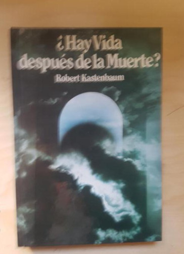 Portada del libro de ¿HAY VIDA DESPUES DE LA MUERTE? Robert Kastenbaum. 1ª ED 1986