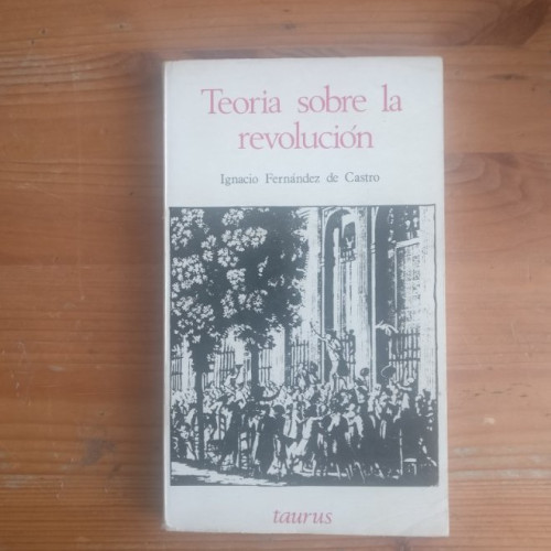 Portada del libro de TEORIA SOBRE LA REVOLUCION IGNACIO FERNANDEZ DE CASTRO TAURUS (1959) 190pp