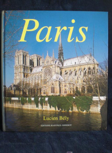 Portada del libro de PARIS. LUCIEN BELY. EDITIONS JEAN-PAUL GISSEROT. 1995 140 PAG