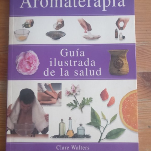 Portada del libro de AROMATERAPIA - GUIA ILUSTRADA DE LA SALUD