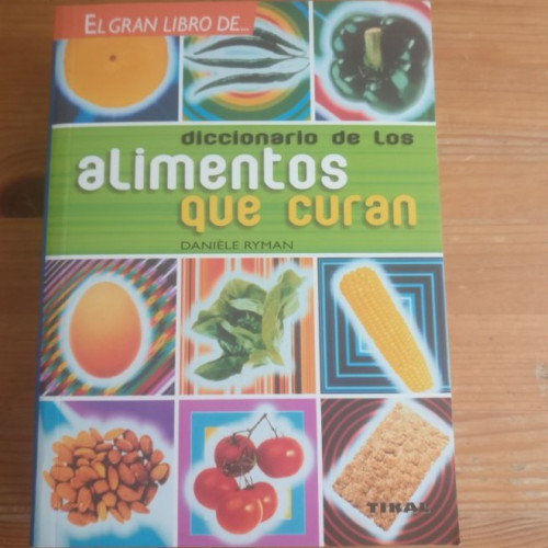 Portada del libro de Diccionario de los alimentos que curan Daniele Ryman Publicado por UNKNOWN TIKAL 350pp
