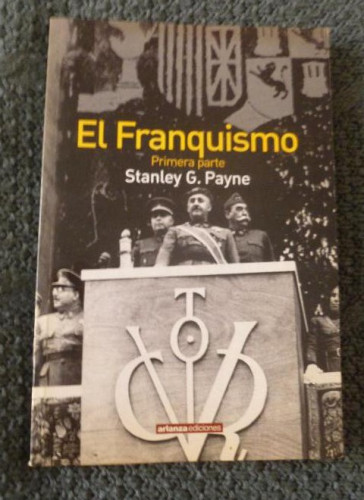 Portada del libro de EL FRANQUISMO. STANLEY G. PAYNE. 2 VOL. ARLANZA ED. 2005 142 y 143pp