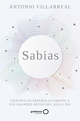 Portada del libro de Sabias: Científicas españolas frente a los grandes retos del siglo XXI