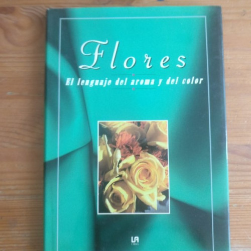 Portada del libro de Flores - El Lenguaje del Aroma y del Color