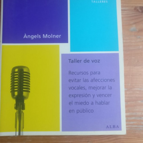 Portada del libro de Taller de voz: Recursos para evitar las afecciones vocales, mejorar la expresión y vencer el miedo a...