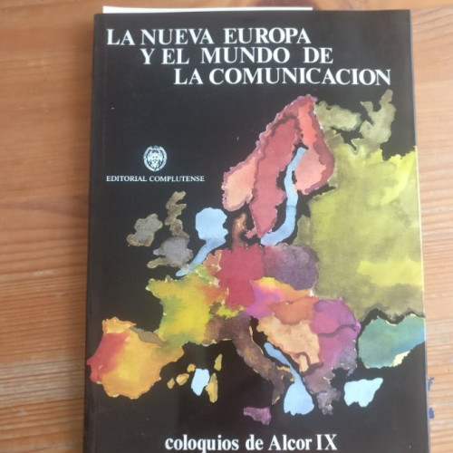 Portada del libro de La nueva Europa y el mundo de la comunicación. Coloquios de Alcor IX r Complutense (1991) 180pp