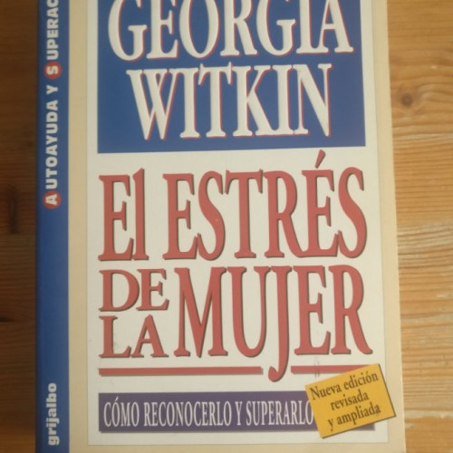 Portada del libro de El Estres De La Mujer - Como Reconocerlo Y Superarlo Witkin, Georgia grijalbo 1995 305pp