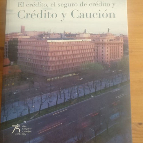 Portada del libro de EL CREDITO, EL SEGURO DE CREDITO Y CREDITO Y CAUCION. Con imagenes. Conmemoracion 75 años.