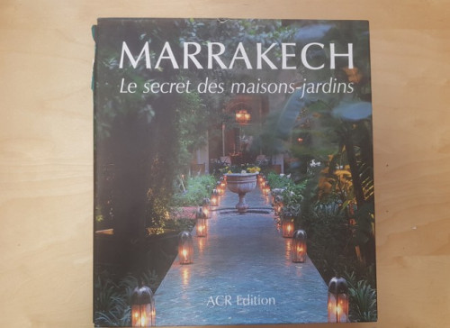 Portada del libro de MARRAKECH, LE SECRET DES MAISONS-JARDINS. ACR EDITIONS. 2011