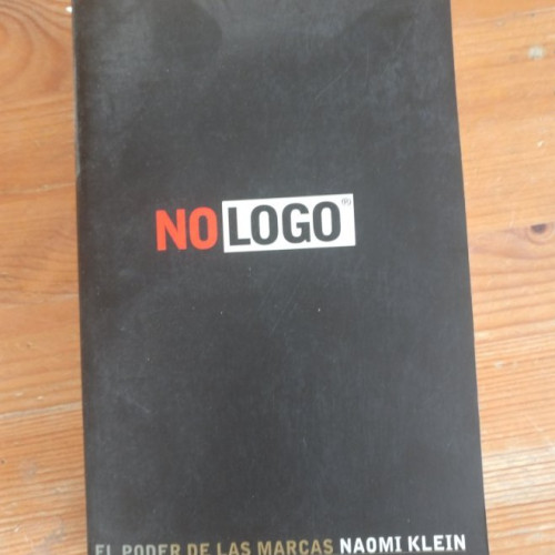 Portada del libro de NO LOGO. EL PODER DE LAS MARCAS Naomi Klein Publicado por Paidós (2005) 546pp