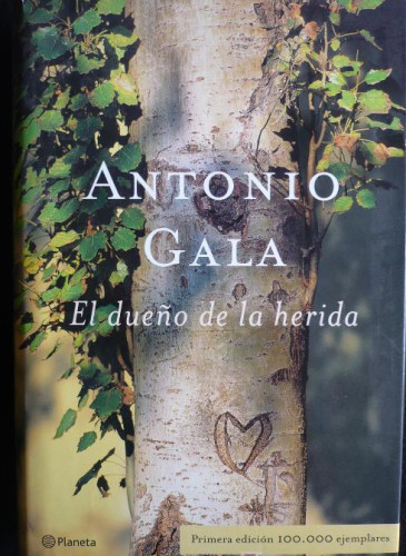Portada del libro de EL DUEÑO DE LA HERIDA, ANTONIO GALA. PLANETA. 1ED. 2003 456 PAG.