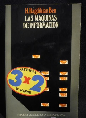 Portada del libro LAS MAQUINAS DE LA INFORMACION. H.BAGDIKIAN BEN. FONDO CULTURA ECONOMICA. 1975. 300 PAG