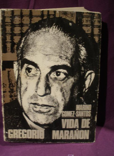 Portada del libro de VIDA DE GREGORIO MARAÑON. MARINO GOMEZ SANTOS. ED. TAURUS. 1971. 546 PAG