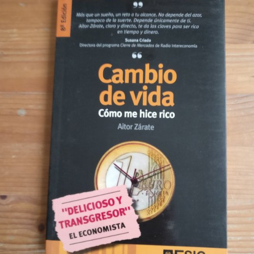 Portada del libro de CAMBIO DE VIDA. CÓMO ME HICE RICO ZÁRATE, AITOR r ESIC Editorial (2008) 232pp
