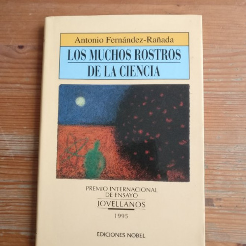 Portada del libro de Los muchos rostros de la ciencia Antonio Fernández Rañada Publicado por Ediciones Nobel (1995) 227p