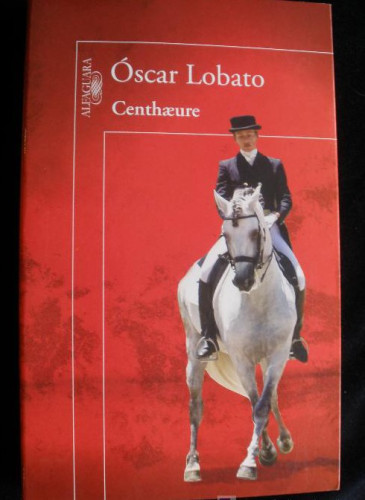 Portada del libro de CENTHAEURE. OSCAR LOBATO. ALFAGUARA. 2009 356 PAG