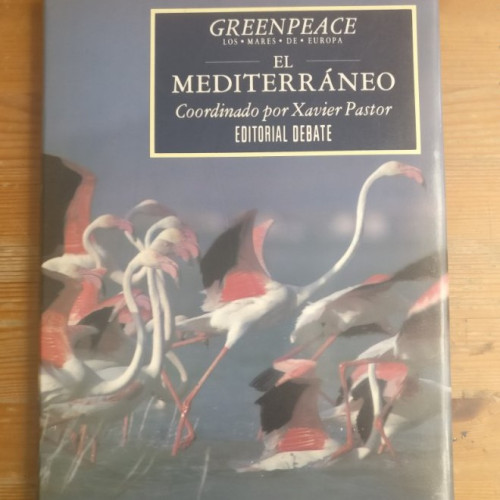 Portada del libro de El Mediterráneo. Greenpeace, los mares de Europa Xavier Pastor (Coord.) Publicado por Debate (1991)