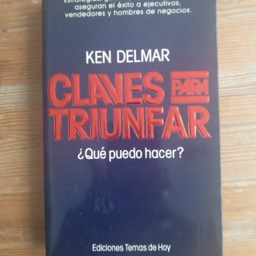 Portada del libro de Claves para triunfar, qué puedo hacer Delmar, Ken Publicado por Ediciones Temas de Hoy, S.A. (1987)
