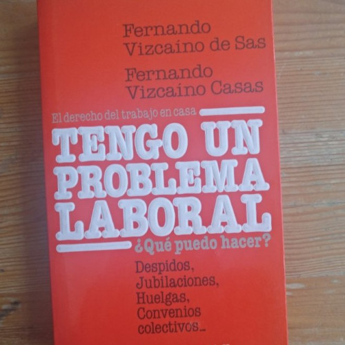 Portada del libro de Tengo un problema laboral Vizcaíno de Sas, Fernando Publicado por Temas de Hoy. (1987)