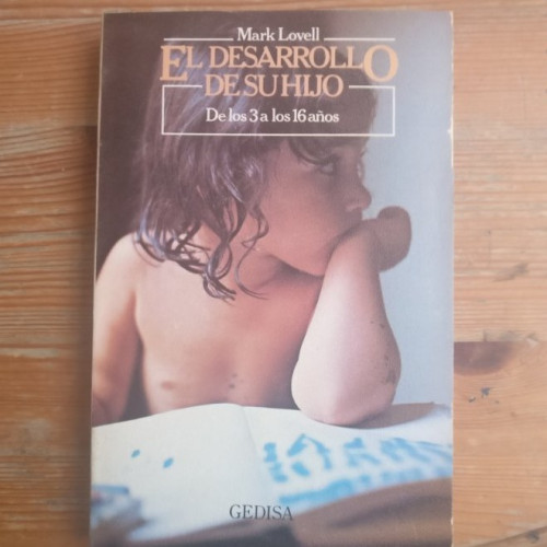 Portada del libro de El desarrollo de su hijo: de los tres a los dieciséis años Lovell, Mark Publicado por Gedisa . (197