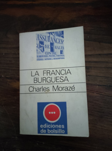 Portada del libro de 
CHARLES MORAZÉ. LA FRANCIA BURGUESA. ED. BOLSILLO