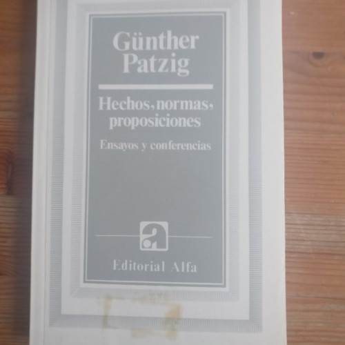 Portada del libro de Hechos, normas, proposiciones Günter Patzig Publicado por ALFA (1986) 227pp