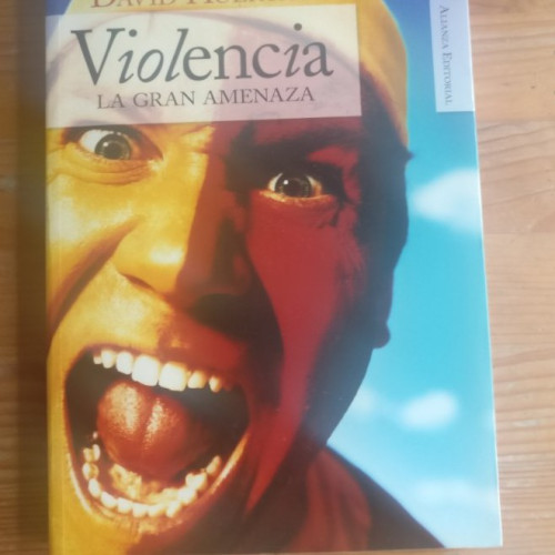 Portada del libro de Violencia. La gran amenaza David Huertas Publicado por Alianza Editorial (2007)