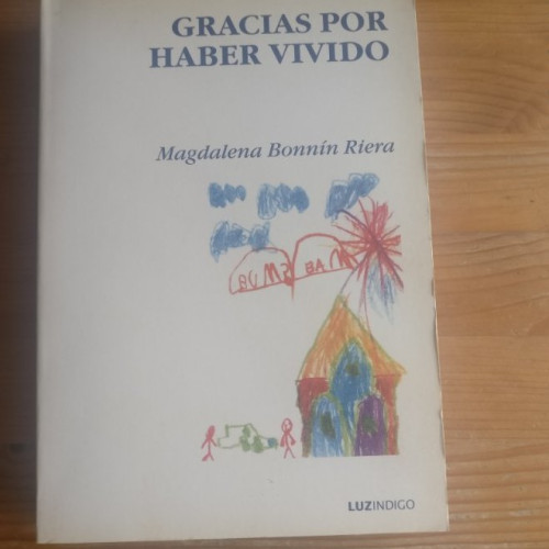 Portada del libro de Gracias Por Haber Vivido Magdalena Bonnín Riera Publicado por Luz Índigo (2005)