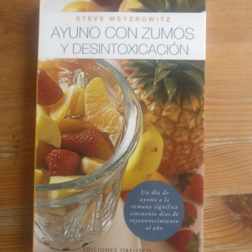 Portada del libro de AYUNO CON ZUMOS Y DESINTOXICACION Meyerowitz, Steve Publicado por Obelisco, 2005 194pp