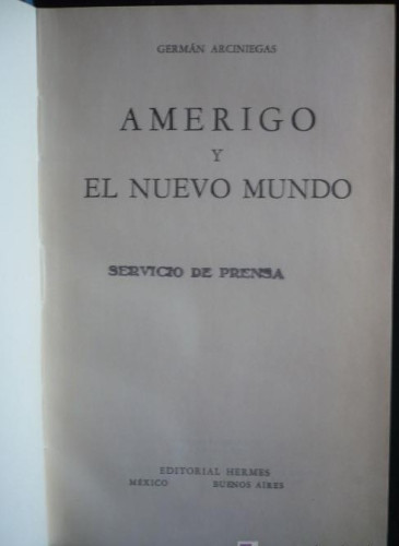 Portada del libro de AMERIGO Y EL NUEVO MUNDO. GERMAN ARCINIEGAS. ED. HERMES. 1956 390 PAG