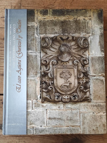 Portada del libro de LOS HITOS DE UN HISTÓRICO CONFLICTO TERRITORIAL ENTRE CANTABRIA Y EL PAÍS VASCO. EL CASO AGÜERA (GURIEZO)...