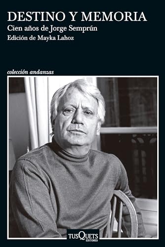 Portada del libro de DESTINO Y MEMORIA. CIEN AÑOS DE JORGE SEMPRÚN
