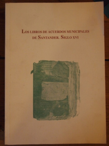 Portada del libro de Los Libros de Acuerdos Municipales de Santander. Siglo XVI.