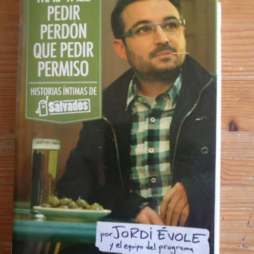 Portada del libro de Más vale pedir perdón que pedir permiso: Historias íntimas de \1Salvados\1 ((Fuera de colección))