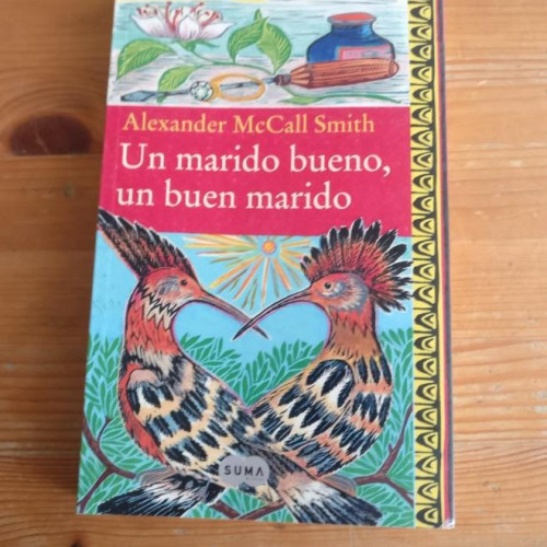 Portada del libro de Un marido bueno, un buen marido McCall Smith, Alexander Publicado por Suma de Letras. (2011)
