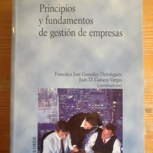 Portada del libro de Principios y fundamentos de gestion de empresas. González Domínguez y Canaza Vargas.PIRAMIDE. 2007