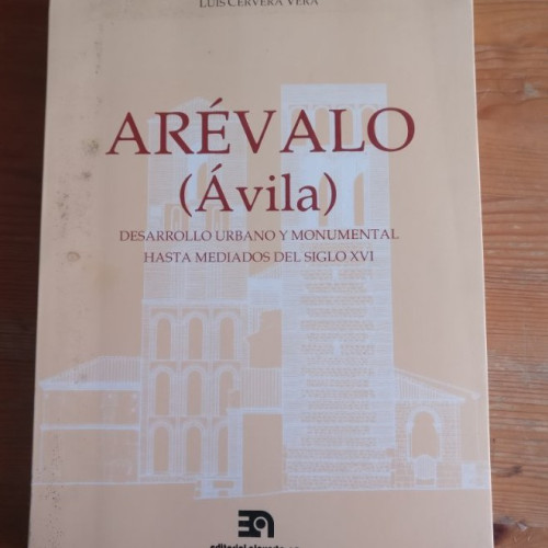 Portada del libro de ARÉVALO (ÁVILA) LUIS CERVERA VERA EDITORIAL ALPUERTO, (1992) 392pp