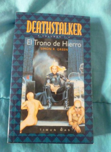 Portada del libro de DEATHSTALKER VOLUMEN 1 ? EL TRONO DE HIERRO, SIMON R. GREEN ? TIMUN MAS CIENCIA FICCION