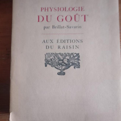 Portada del libro de LA PHYSIOLOGIE DU GOUT de Brillat-Savarin, 1930. Aux éditions du raisin 464pp MUY BUEN ESTADO.