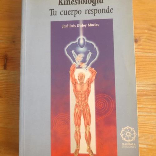 Portada del libro de Kinesiología: tu cuerpo responde Godoy Muelas, José Luis Mandala Ediciones (1998) 320pp