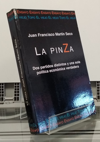 Portada del libro de La Pinza: Dos Partidos Distintos Y Una Sola Política Económica Verdadera (ensayo)