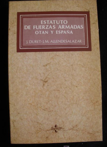 Portada del libro de ESTATUTO DE LAS FUERZAS ARMADAS. OTAN Y ESPAÑA. DURET.ALLENDESALAZAR. TEACNOS 1982 272 PAG