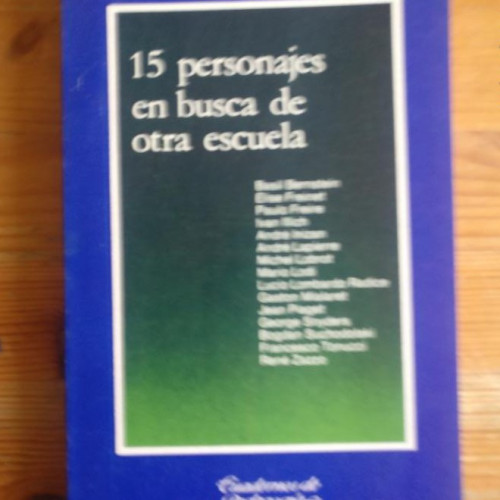 Portada del libro de QUINCE PERSONAJES EN BUSCA DE OTRA ESCUELA Freinet, Freire, etc. LAIA 1986 234pp