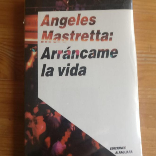 Portada del libro de Arráncame la vida. MASTRETTA, Ángeles.- Ediciones Alfaguara, precintado