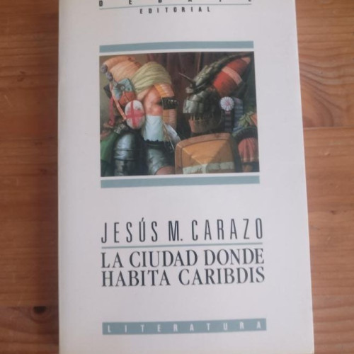 Portada del libro de IUDAD DONDE HABITA CARIBDIS, LA Carazo, Jesús M. Publicado por Editorial Debate, Madrid (1987)